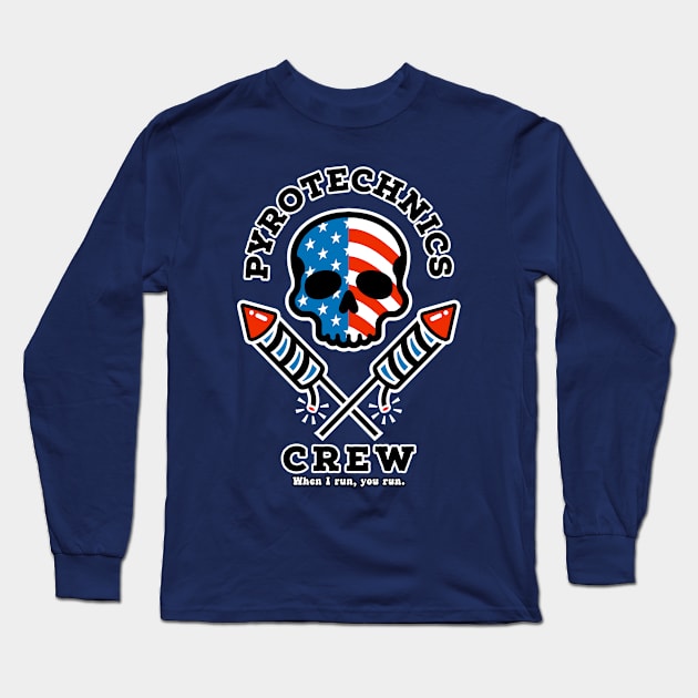 Funny Pyrotechnics Fireworks Crew Skull Flag Design - When I run, you run. Long Sleeve T-Shirt by ChattanoogaTshirt